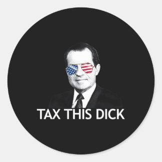 Tax This Dick President Nixon Tax This Dick Classic Round Sticker