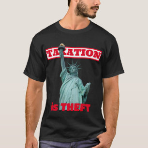 Taxation is Theft T-Shirt