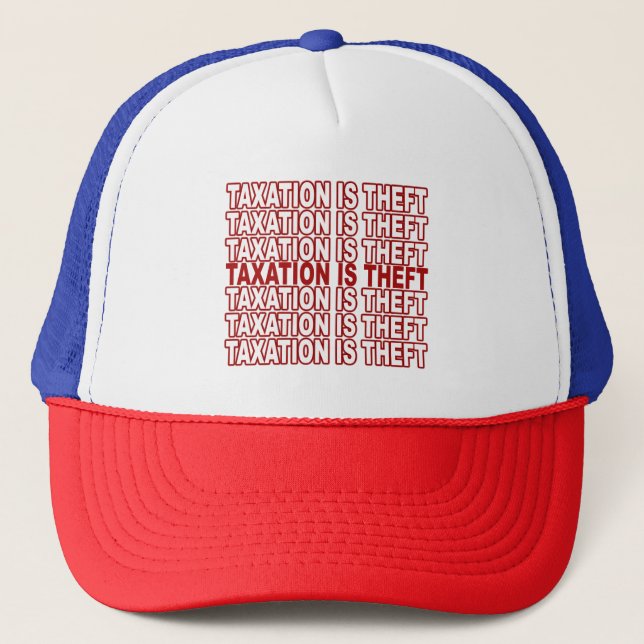 Taxation is theft trucker hat (Front)