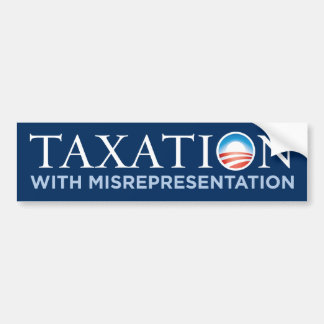 Taxation With Misrepresentation Bumper Sticker