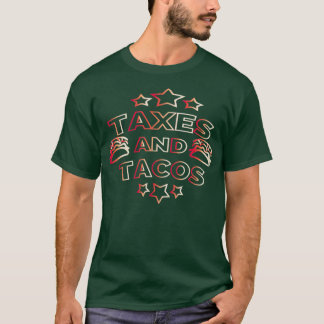 Taxes and Tacos 8 T-Shirt