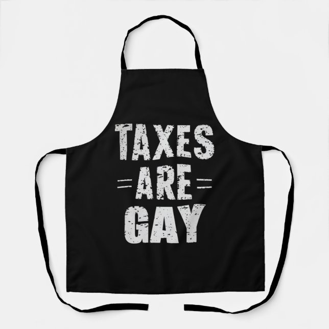 Taxes Are Gay Apron (Front)