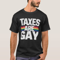 Taxes Are Gay Funny Gay Pride Lgbt Pride Month