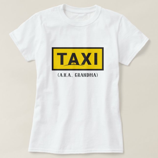 Taxi (AKA Grandma) Tshirt (Design Front)