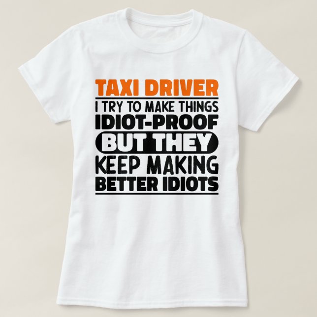Taxi Driver I Try To Make Things Funny Saying Cool T-Shirt (Design Front)