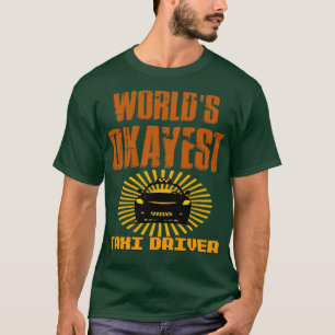 Taxi Driver Worlds Okayest taxi Driver T-Shirt
