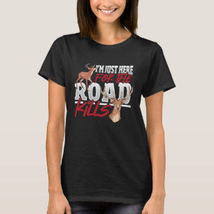 Taxidermist Juste Here For Road Kills Deer Taxider T-Shirt