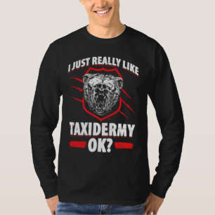 Taxidermy For Taxidermist Drying Hunter Animal Mou T-Shirt