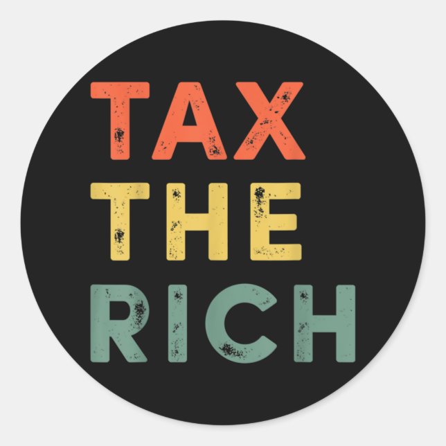 Taxing The Rich Fair Taxation Anti-Capitalist Tax Classic Round Sticker (Front)