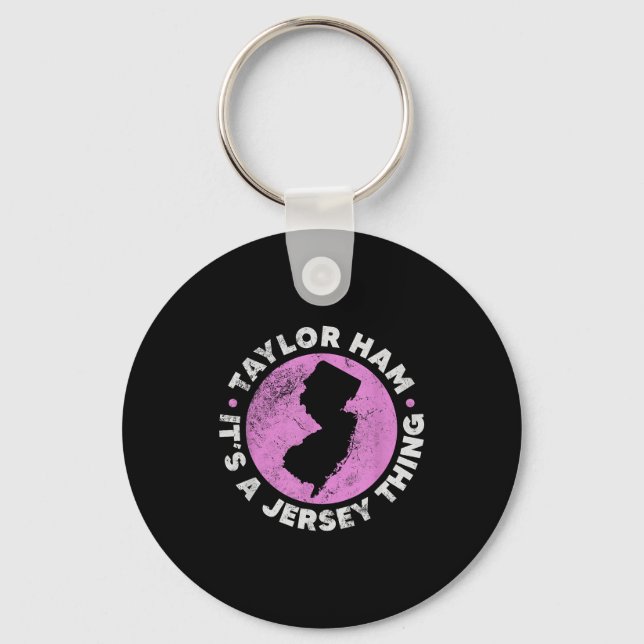 Taylor Ham It's A Jersey Thing New Jersey Rk Roll  Key Ring (Front)
