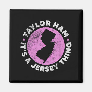 Taylor Ham It's A Jersey Thing New Jersey Rk Roll  Magnet