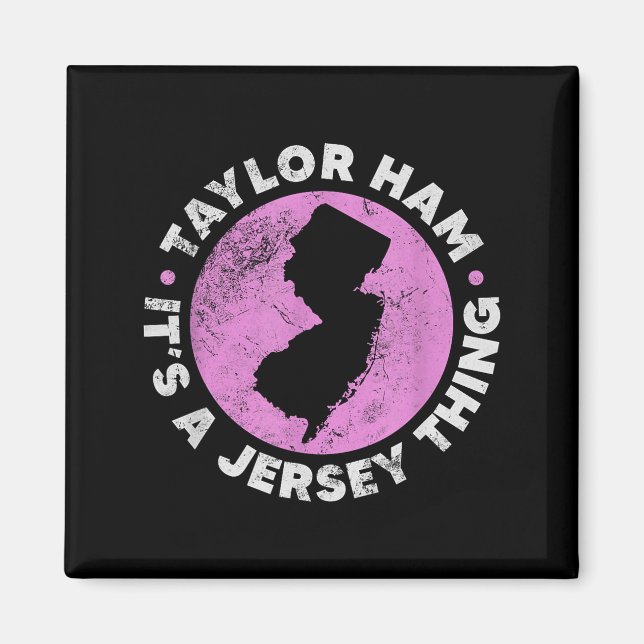 Taylor Ham It's A Jersey Thing New Jersey Rk Roll  Magnet (Front)