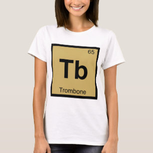 Tb - Trombone Music Chemistry Periodic Table T-Shirt