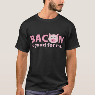 {TBA} Bacon is Good for Me T-Shirt