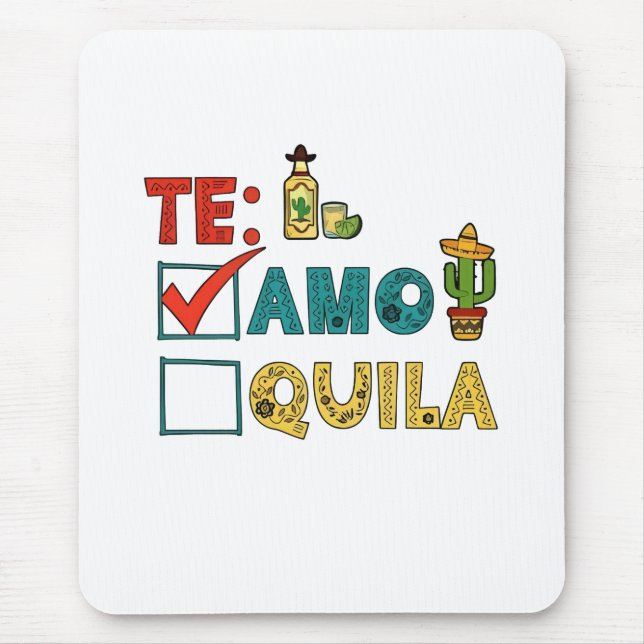 Te Amo Tequila Cinco De Mayo Funny  Mouse Pad (Front)