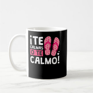 Te Calmas O Te Calmo Funny Hispanic Coffee Mug