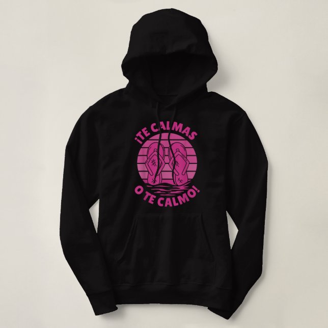 Te Calmas O Te Calmo Funny Hispanic Hoodie (Design Front)
