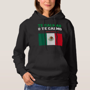 Te Calmas O Te Calmo Funny Mexican Mexican Gift Hoodie