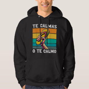 Te Calmas O Te Calmo Funny Mexican Mum Humour Span Hoodie