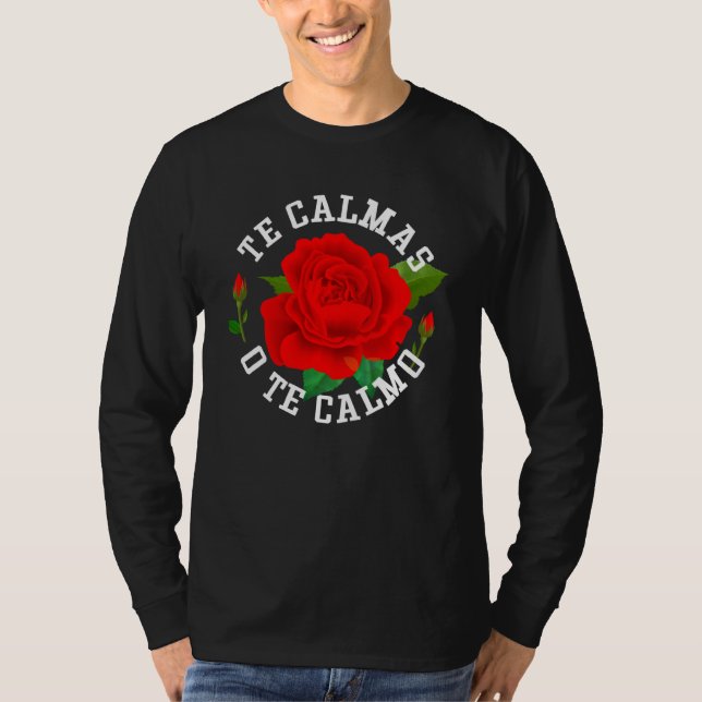 Te Calmas O Te Calmo Funny Slang Spanish Mexico La T-Shirt (Front)