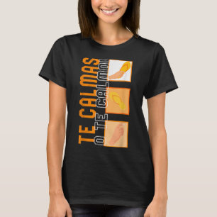 Te Calmas O Te Calmo Hispanic Spanish Latina Femin T-Shirt