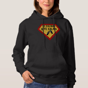 Te Calmas O Te Calmo Hoodie