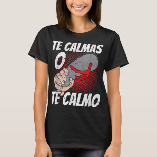 Te Calmas O Te Calmo Mexican Flag Cinco De Mayo 5t T-Shirt