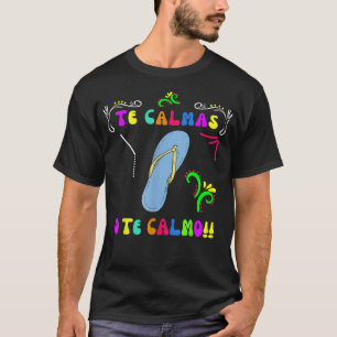 Te Calmas O Te Calmo Mexican Mum Women Funny Cinco T-Shirt