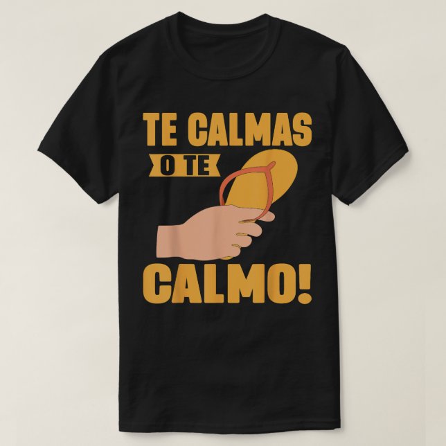 Te Calmas O Te Calmo Mexican T-Shirt (Design Front)