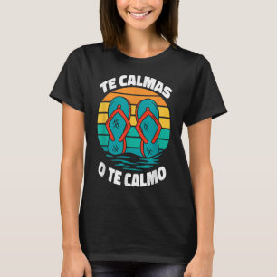 Te Calmas O Te Calmo Regalo Para Mama Spanish Muje T-Shirt