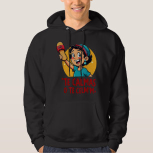 Te Calmas o te Calmo Sarcastic spanish Mum Spanish Hoodie