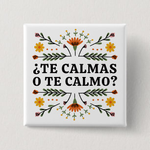 Te Calmas O Te Calmo?, Spanish 15 Cm Square Badge