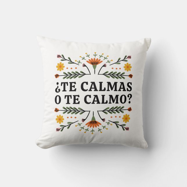 Te Calmas O Te Calmo, Spanish Cushion (Front)