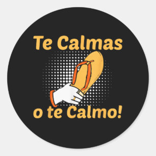 Te Calmas O Te Calmo Spanish Mother Mexican Funny Classic Round Sticker