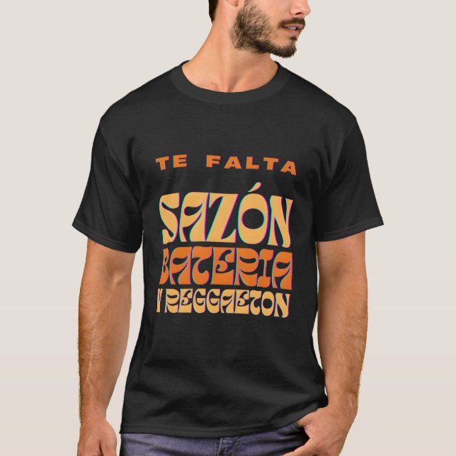 Te Falta Sazon Bateria Y Reggaeton T-Shirt (Front)