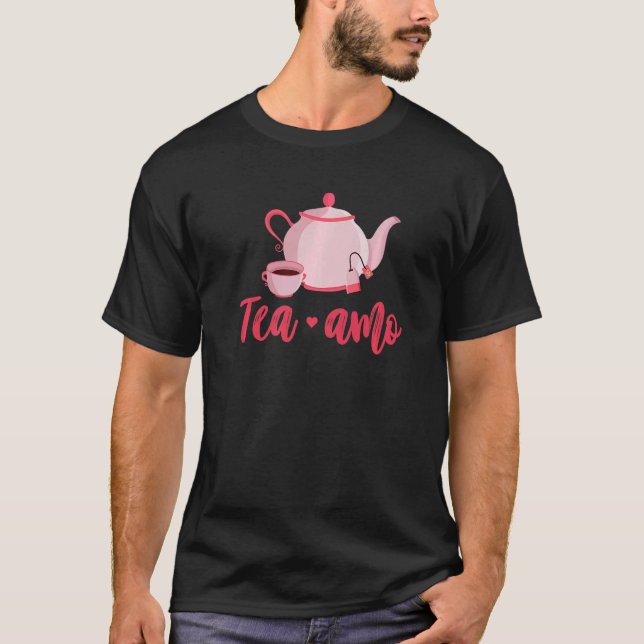 Tea Amo Graphic Tea Drinking Tea  Tea Brewing Cup  T-Shirt (Front)