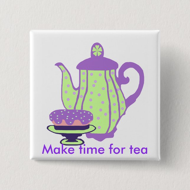 Tea and Cake, Make time for tea button (Front)