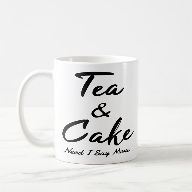 Tea And Cake Need I Say More Funny Tea Cake Quotes Coffee Mug (Left)