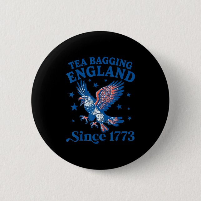 Tea Bagging England Since 1773 Patriotic Eagle 4th 6 Cm Round Badge (Front)