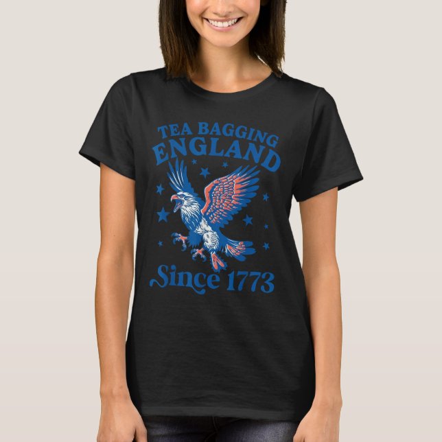 Tea Bagging England Since 1773 Patriotic Eagle 4th T-Shirt (Front)