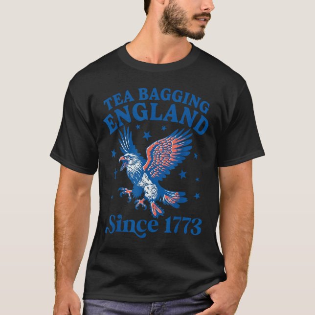 Tea Bagging England Since 1773 Patriotic Eagle 4th T-Shirt (Front)