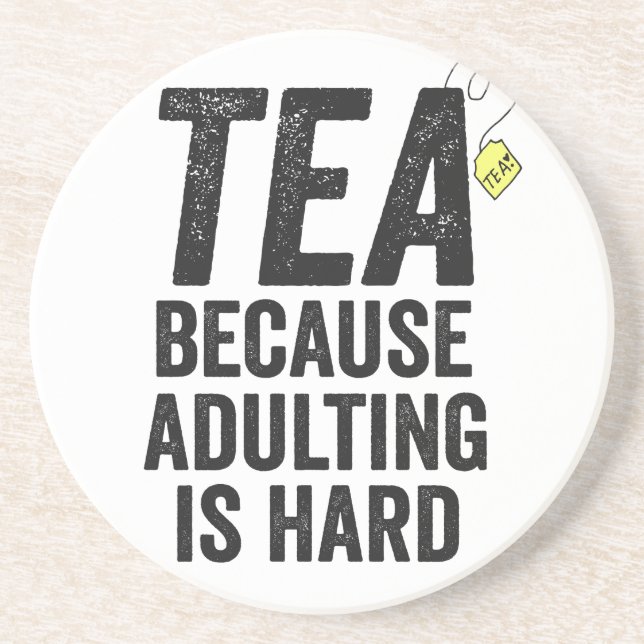 Tea Because Adulting is Hard Funny  Coaster (Front)