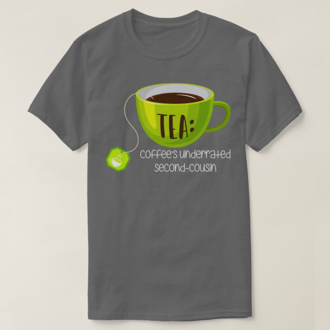 TEA Coffees Underrated SecondCousin on Brown 1 T-Shirt (Design Front)