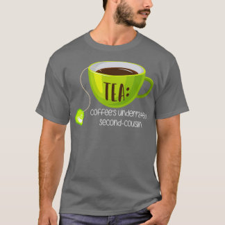 TEA Coffees Underrated SecondCousin on Brown 1 T-Shirt