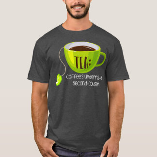 TEA Coffees Underrated SecondCousin on Brown 4 T-Shirt