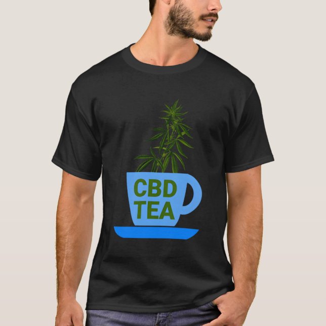 Tea Cup Cbd Oil Cbd Tea Drinker T-Shirt (Front)