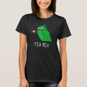 Tea Drinker  For Women  Tea Rex T-Shirt