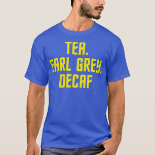 Tea Earl Grey Decaf Sci-Fi Fans T-Shirt