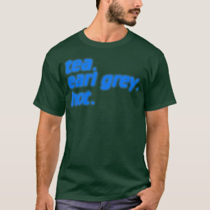 Tea Earl Grey Hot Credits Typography T-Shirt