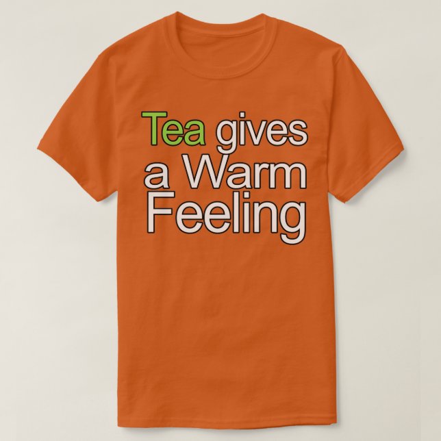 Tea Gives a Warm Feeling Quote T-Shirt (Design Front)